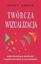 Twórcza wizualizacja - Shakti Gawain