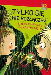 Tylko się nie rozłączaj! - Izabela Michta, Asia Olejarczyk