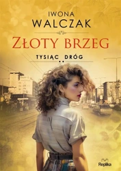 Tysiąc dróg. Złoty brzeg - Iwona Walczak,