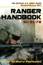 U.S. Army Ranger Handbook SH21-76, Revised FEBRUARY 2011 - Ranger Training Brigade