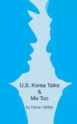 US Korea Talks & Me Too - Oscar Valdes