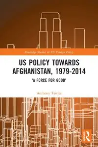 US Policy Towards Afghanistan, 1979-2014 - Anthony Teitler