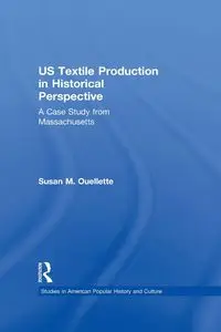 US Textile Production in Historical Perspective - Susan Ouellette