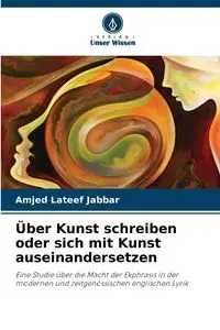 Über Kunst schreiben oder sich mit Kunst auseinandersetzen - Jabbar Amjed Lateef