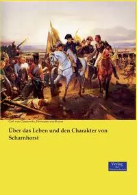 Über das Leben und den Charakter von Scharnhorst - Carl von Clausewitz