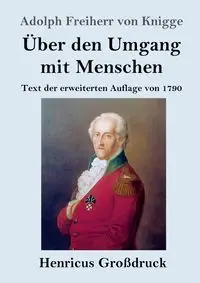 Über den Umgang mit Menschen (Großdruck) - Adolph von Knigge Freiherr