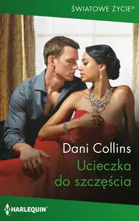 Ucieczka do szczęścia - Dani Collins