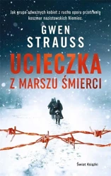 Ucieczka z marszu śmierci - Gwen Strauss