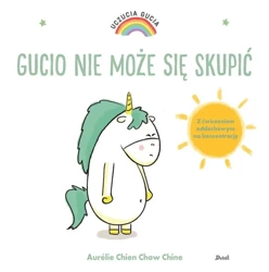 Uczucia Gucia. Gucio nie może się skupić - Aurelie Chien Chow Chine, Bożena Sęk