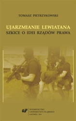 Ujarzmianie Lewiatana. Szkice o idei rządów prawa - Tomasz Pietrzykowski