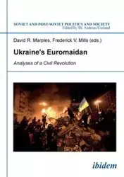 Ukraine's Euromaidan. Analyses of a Civil Revolution - Marta Dyczok