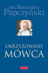 Ukrzyżowany Mówca - św. Stanisław Papczyński