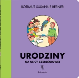 Ulica Czereśniowa. Urodziny na ulicy Czereśniowej - Susanne Rotraut Berner