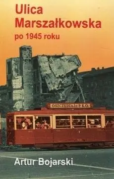 Ulica Marszałkowska po 1945 roku - Artur Bojarski