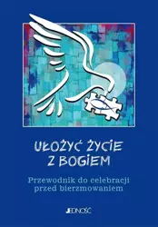 Ułożyć życie z Bogiem. Przewodnik do celebracji.. - ks. dr Krzysztof Mielnicki, Bogusław Nosek, Eweli