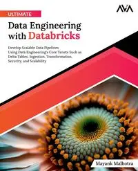 Ultimate Data Engineering with Databricks - Malhotra Mayank