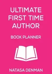 Ultimate First Time Author Book Planner - Denman Natasa