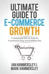 Ultimate Guide To E-commerce Growth - 2024 Edition - Ian Hammersley