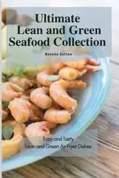 Ultimate Lean and Green Seafood Collection - Roxana Sutton