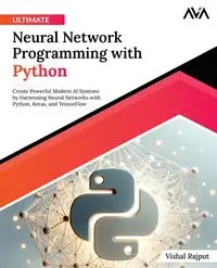 Ultimate Neural Network Programming with Python - Rajput Vishal