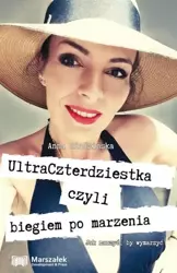 UltraCzterdziestka, czyli biegiem po marzenia - Anna Siudzińska