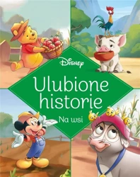 Ulubione historie. Na wsi. Disney - praca zbiorowa