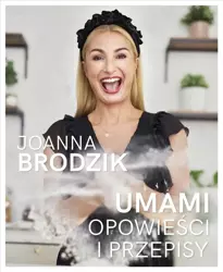 Umami. Opowieści i przepisy - Joanna Brodzik