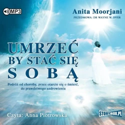 Umrzeć by stać się sobą audiobook - Anita Moorjani