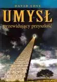 Umysł przewidujący przyszłość - David Loye