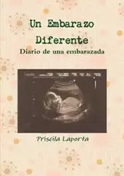 Un Embarazo Diferente - Priscila Laporta