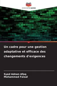 Un cadre pour une gestion adaptative et efficace des changements d'exigences - Adnan Afaq Syed