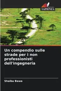 Un compendio sulle strade per i non professionisti dell'ingegneria - Bawa Shaibu