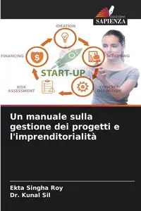 Un manuale sulla gestione dei progetti e l'imprenditorialità - Roy Singha Ekta