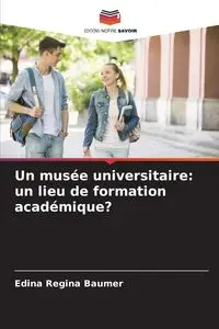 Un musée universitaire - Regina Baumer Edina