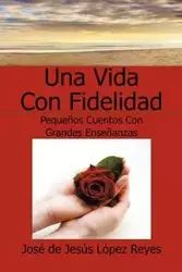 Una Vida Con Fidelidad - Reyes Jose Jesus Lopez De