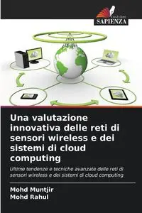 Una valutazione innovativa delle reti di sensori wireless e dei sistemi di cloud computing - Muntjir Mohd