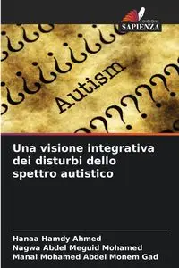 Una visione integrativa dei disturbi dello spettro autistico - Ahmed Hamdy Hanaa