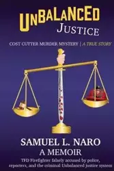 Unbalanced Justice - Samuel L. Naro