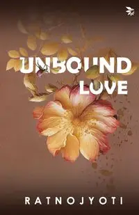 Unbound Love - Dutta Ratna  Jyoti