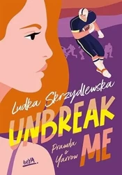 Unbreak me. Seria: Prawda o Yarrow - Ludka Skrzydlewska