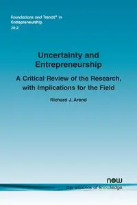 Uncertainty and Entrepreneurship - Richard J. Arend