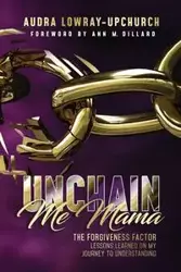 Unchain Me Mama - Audra Lowray Upchurch