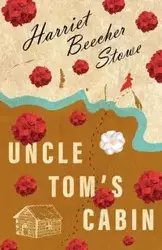 Uncle Tom's Cabin - Harriet Stowe Beecher