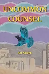 Uncommon Counsel - Art Smith