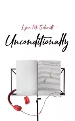 Unconditionally - Lynn M. Schmidt