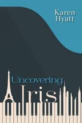 Uncovering Iris - Karen Hyatt