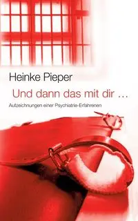 Und dann das mit dir ... - Pieper Heinke