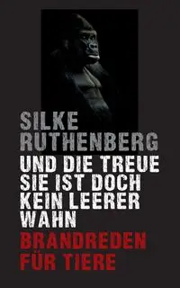 Und die Treue sie ist doch kein leerer Wahn - Ruthenberg Silke