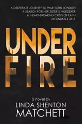 Under Fire - Linda Shenton Matchett