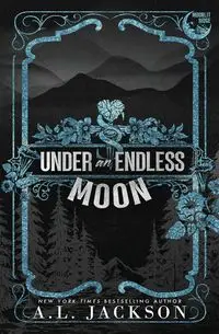 Under an Endless Moon (Alternate Paperback) - Jackson A.L.